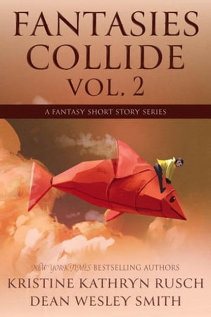 Fantasies Collide, Vol. 2, Kristine Kathryn Rusch ; Dean Wesley Smith - Ebook - 9798215808207