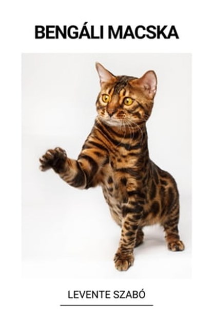 Bengáli Macska, Levente Szabó - Ebook - 9798215813348