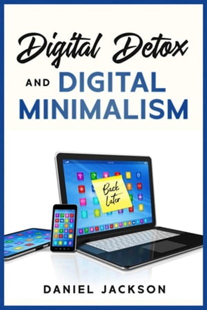 Digital Detox and Digital Minimalism, Daniel Jackson - Ebook - 9798215816110