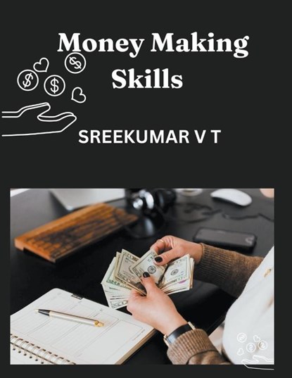 Money Making Skills, V T Sreekumar - Paperback - 9798215816486