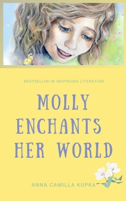 Molly Enchants Her World - A Return To Love, Anna Kupka - Ebook - 9798215822357