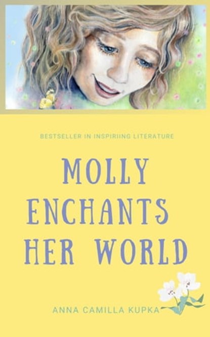 Molly Enchants Her World - A Return To Love, Anna Kupka - Ebook - 9798215822357