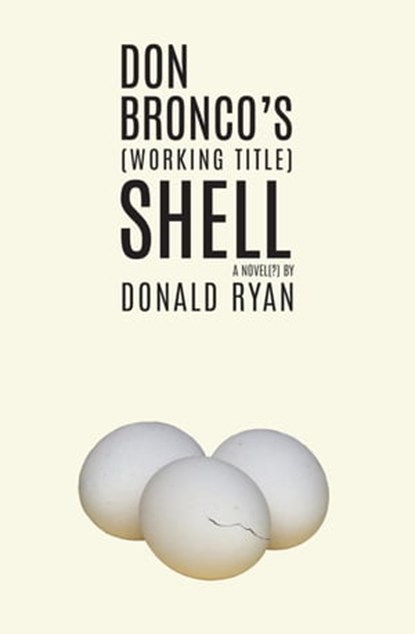 Don Bronco's (Working Title) Shell, Donald Ryan - Ebook - 9798215844939