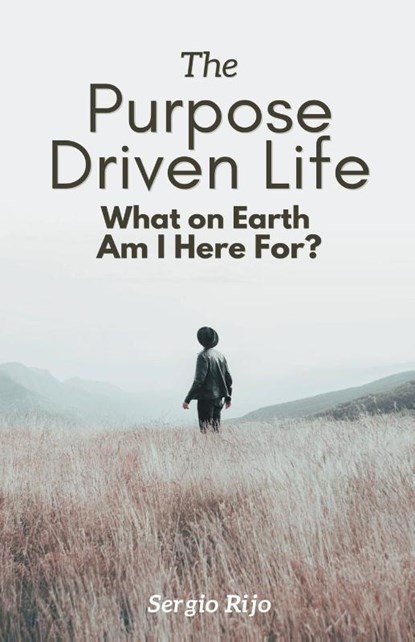 The Purpose Driven Life, Sergio Rijo - Paperback - 9798215845097