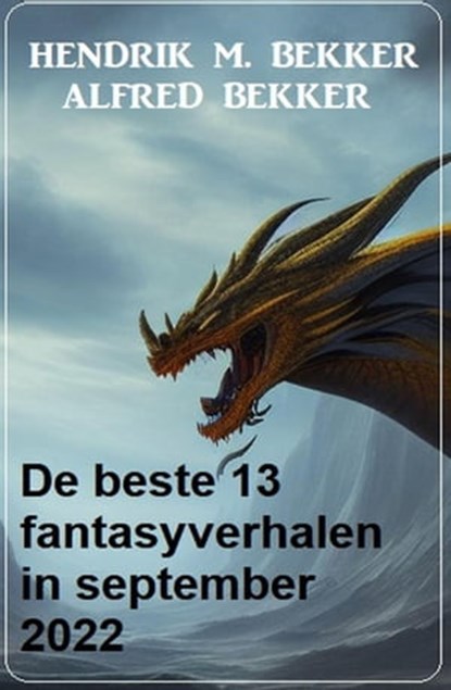 De beste 13 fantasyverhalen in september 2022, Alfred Bekker ; Hendrik M. Bekker - Ebook - 9798215846285