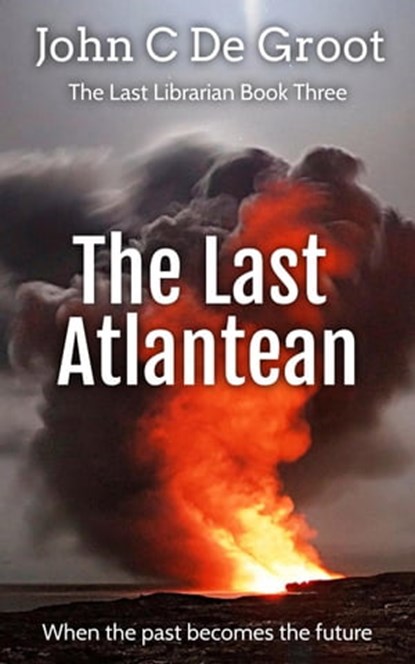 The Last Atlantean, John C De Groot - Ebook - 9798215847008