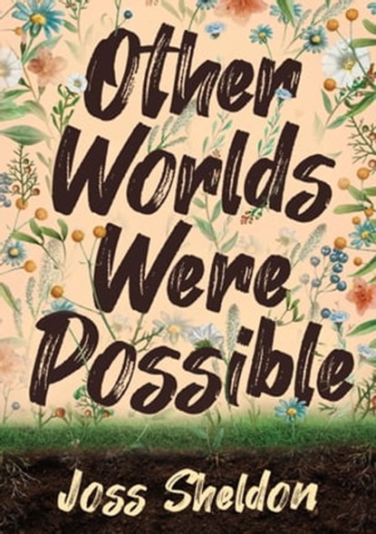 Other Worlds Were Possible, Joss Sheldon - Ebook - 9798215847206