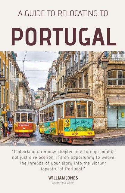 A Guide to Relocating to Portugal, William Jones - Paperback - 9798215848050