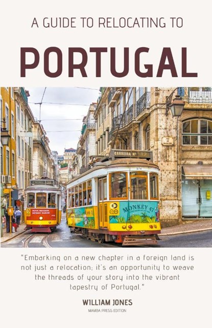 A Guide to Relocating to Portugal, William Jones - Paperback - 9798215848050