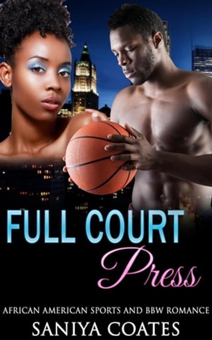 Full Court Press: African American Sports and BBW Romance, Saniya Coates - Ebook - 9798215852248