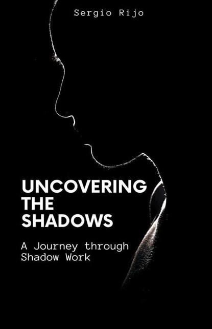 Uncovering the Shadows, Sergio Rijo - Paperback - 9798215861899