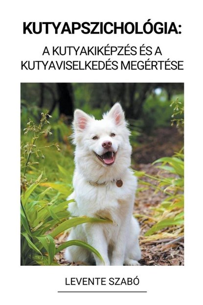 Kutyapszichológia, Levente Szabó - Paperback - 9798215862568