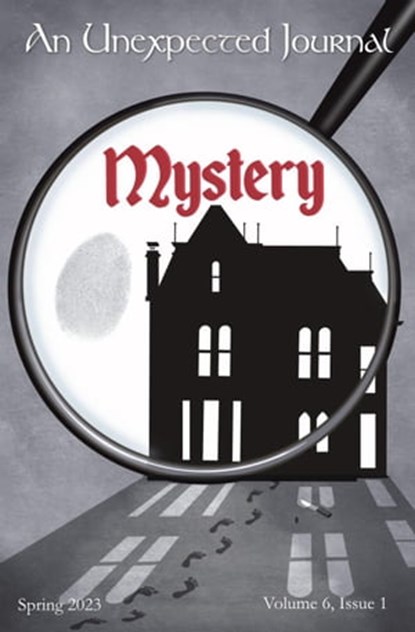 An Unexpected Journal: Mystery, An Unexpected Journal ; Jasmin Biggs ; Sojourna Howfree ; Kim Hylnad ; Tim McGuire ; Erica Milecki McMillan ; Brian Melton ; Seth Myers ; Rebekah Valerius ; Jacqueline Wilson ; Ted Wright - Ebook - 9798215863763