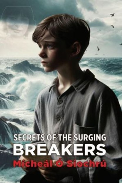 Secrets of the Surging Breakers, Mícheál Ó Siochrú - Ebook - 9798215865040