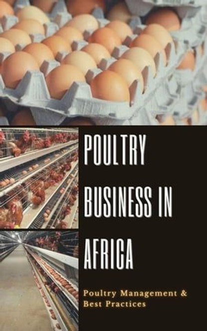 Poultry Business in Africa: Poultry Management & Best Practices, Peter Moore - Ebook - 9798215865354