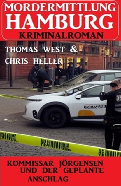 Kommissar Jörgensen und der geplante Anschlag: Mordermittlung Hamburg Kriminalroman, Chris Heller ; Thomas West - Ebook - 9798215868485