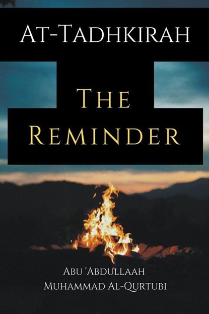 At-Tadhkirah the Reminder, Abu 'Abdullaah Muhammad Al-Qurtubi - Paperback - 9798215870808