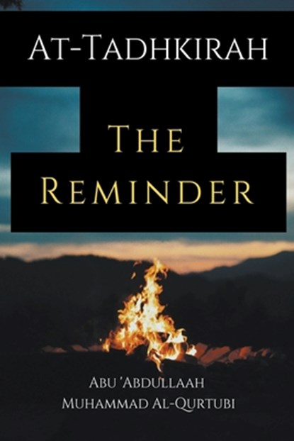 At-Tadhkirah the Reminder, Abu 'Abdullaah Muhammad Al-Qurtubi - Paperback - 9798215870808