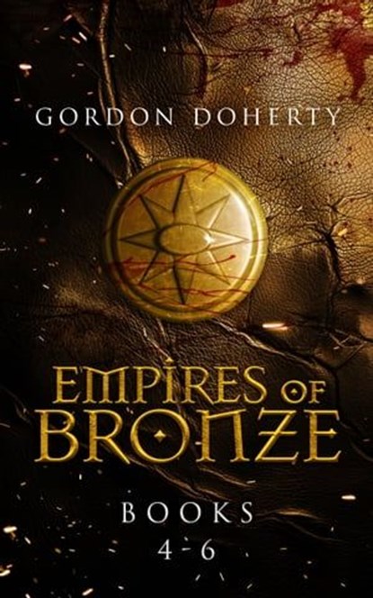 Empires of Bronze Books 4-6, Gordon Doherty - Ebook - 9798215871089