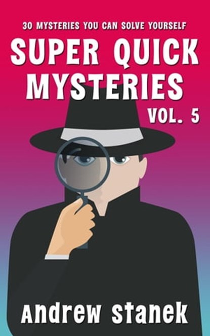 Super Quick Mysteries, Volume 5, Andrew Stanek - Ebook - 9798215876787