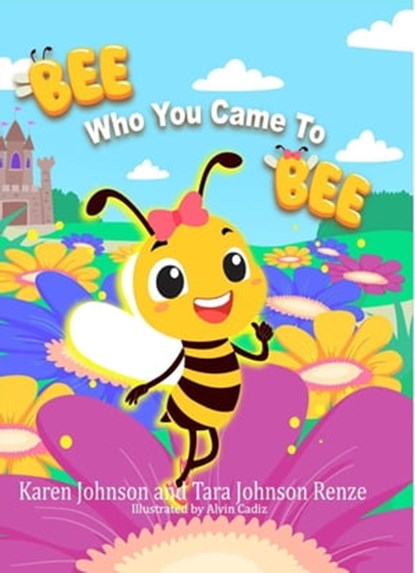 Bee Who You Came To Bee, Tara Renze ; Karen Johnson - Ebook - 9798215878149