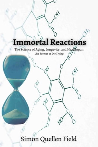 Immortal Reactions, Simon Quellen Field - Ebook - 9798215882214