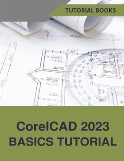 CorelCAD 2023 Basics Tutorial, Tutorial Books - Paperback - 9798215883952