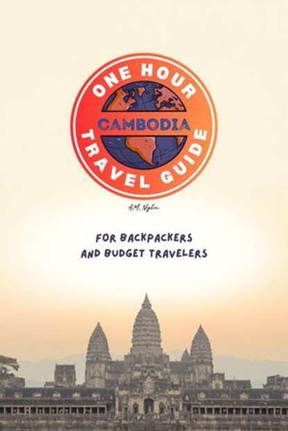 One Hour Travel Guide: Cambodia, A.M. Nyla - Ebook - 9798215889244