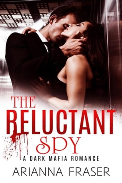 The Reluctant Spy, Arianna Fraser - Ebook - 9798215889985