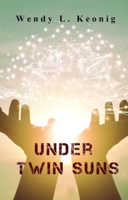 Under Twin Suns, Wendy L. Koenig - Ebook - 9798215891049