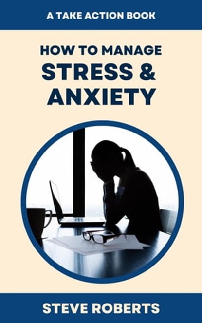 How To Manage Stress & Anxiety, Steve Roberts - Ebook - 9798215891612