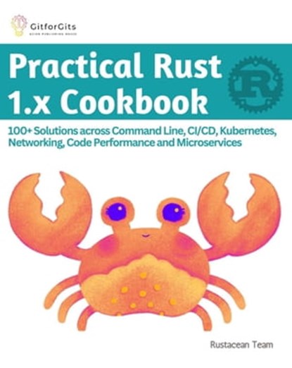 Practical Rust 1.x Cookbook, Rustacean Team - Ebook - 9798215891995