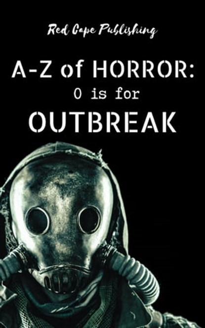 O is for Outbreak, Carlton Herzog ; Josh Schlossberg ; Lisa Zang ; John Ryland ; Jonathan Inbody ; Pauline E. Dungate ; Damir Salkovic ; Eric Thomas ; S.G. Kubrak ; James R. Coffey ; C.A. Verstraete ; B.F. Vega ; Jason A. Wyckoff - Ebook - 9798215902196