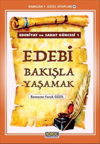 Edebiyat ve Sanat Güncesi 1: Edebi Bakışla Yaşamak (Ramazan F. Güzel Kitapları -37) | Ramazan F. Güzel | 