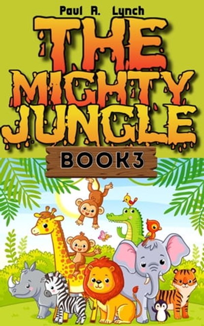 The Mighty Jungle, Paul A. Lynch - Ebook - 9798215916940