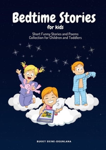 Bedtime Stories for Kids: Short Funny Stories and poems Collection for Children and Toddlers, Bukky Ekine-Ogunlana - Ebook - 9798215919774