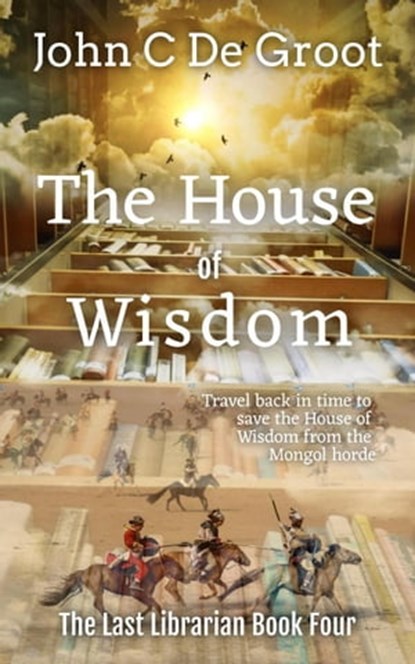 The House of Wisdom, John C De Groot - Ebook - 9798215923511