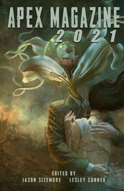 Apex Magazine 2021, Jason Sizemore ; Lesley Conner - Ebook - 9798215925775