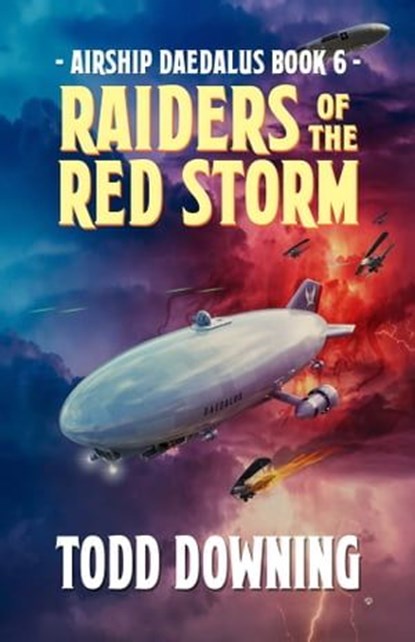 Airship Daedalus: Raiders of the Red Storm, Todd Downing - Ebook - 9798215933541