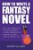 How To Write A Fantasy Novel, JONES,  Vicky ; Hackney, Claire - Paperback - 9798215941805