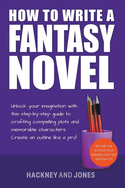 How To Write A Fantasy Novel, Vicky Jones ;  Claire Hackney - Paperback - 9798215941805