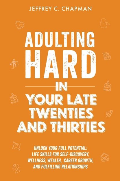 Adulting Hard in Your Late Twenties and Thirties, Jeffrey C. Chapman - Paperback - 9798215946466