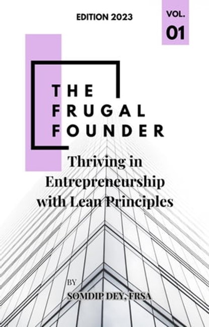 The Frugal Founder: Thriving in Entrepreneurship with Lean Principles, Somdip Dey - Ebook - 9798215947173