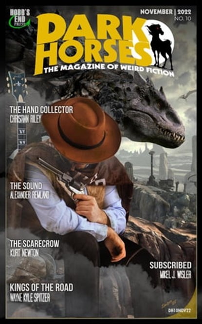 Dark Horses: The Magazine of Weird Fiction No. 10 | November 2022, Wayne Kyle Spitzer - Ebook - 9798215948774