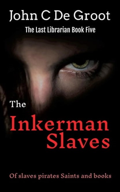 The Inkerman Slaves, John C De Groot - Ebook - 9798215952986