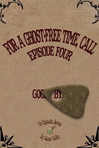 For a Ghost-Free Time, Call: Episode Four, Sean Kelly - Ebook - 9798215956380