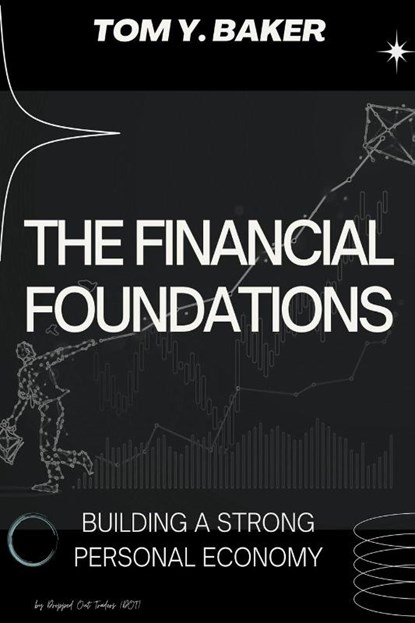 The Financial Foundations, Tom Y. Baker - Paperback - 9798215964545