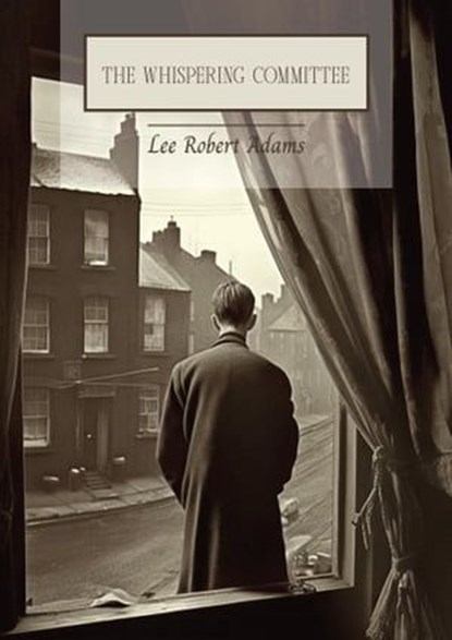 The Whispering Committee, Lee Robert Adams - Ebook - 9798215968499