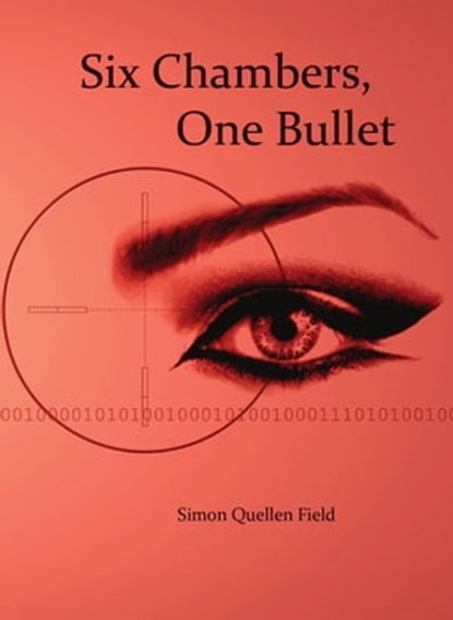 Six Chambers, One Bullet, Simon Quellen Field - Ebook - 9798215974025