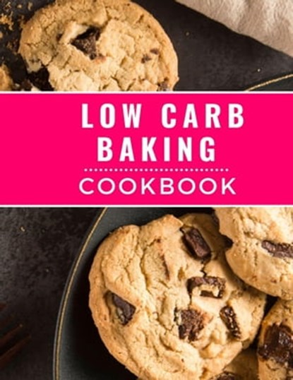 Low Carb Baking Cookbook: The Most Delicious and Healthy Low Carb Baking Recipes You Can Easily Make In 2023!, Kerry Watts - Ebook - 9798215975077